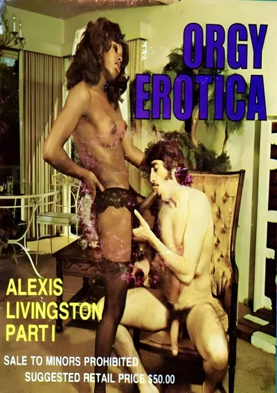 Orgy Erotica 101 - Alexis Livingston Part 1