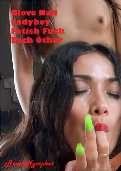 Glove Nail LadyBoy Fetish Fuck Each Other