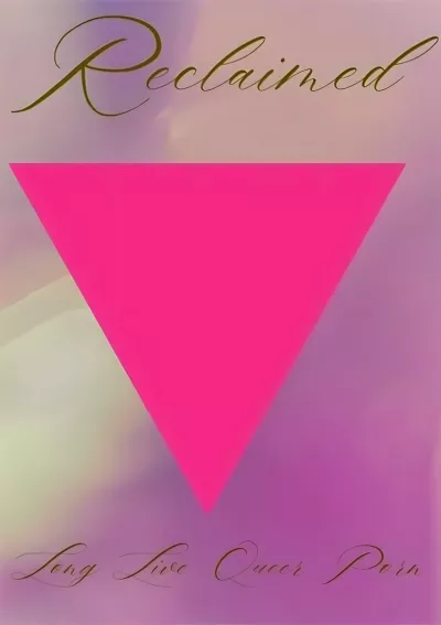 Reclaimed: Long Live Queer Porn